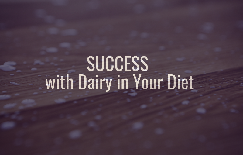 Success With Dairy in Your Diet