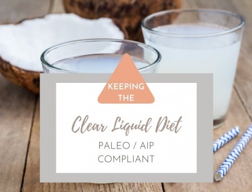 Keeping the Clear Liquid Diet Paleo / AIP