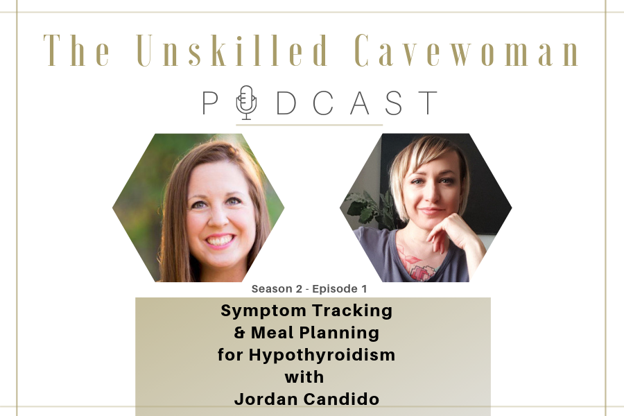 unskilled cavewoman podcast meal planning symptom tracking Jordan Candido