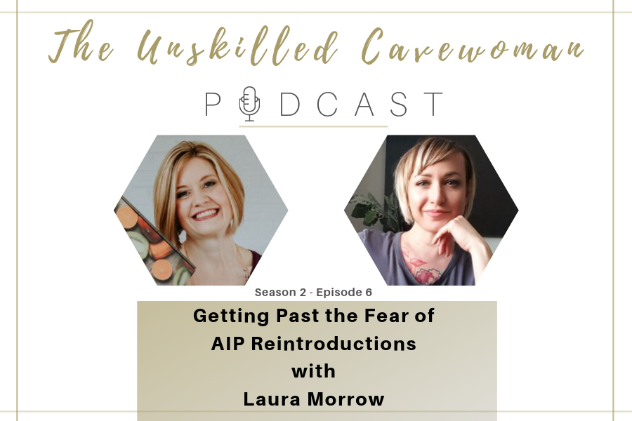 unskilled cavewoman podcast fear aip reintroductions laura morrow orthorexia