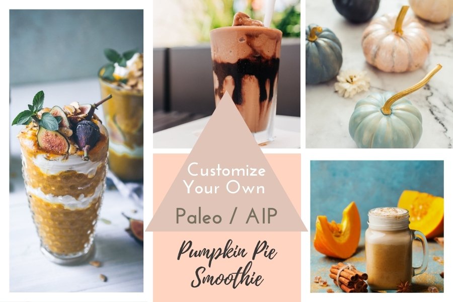 Customize Your Own Paleo AIP Pumpkin Pie Smoothie