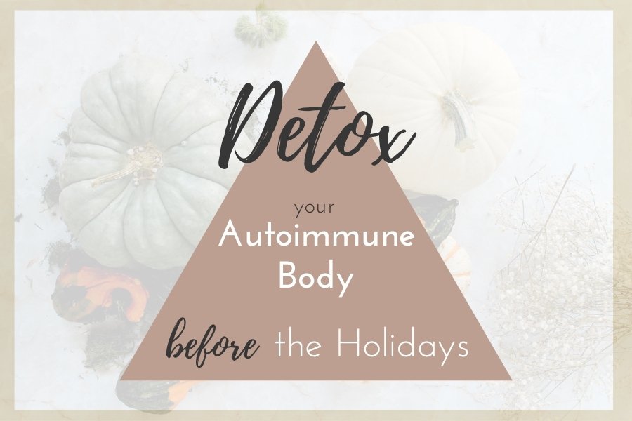 Detox Your Autoimmune Body Before the Holidays