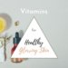Vitamins for Healthy Glowing Skin