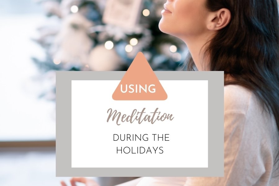 Using Meditation During the Holidays