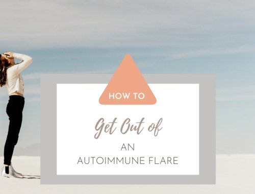 How to Get Out of an Autoimmune Flare