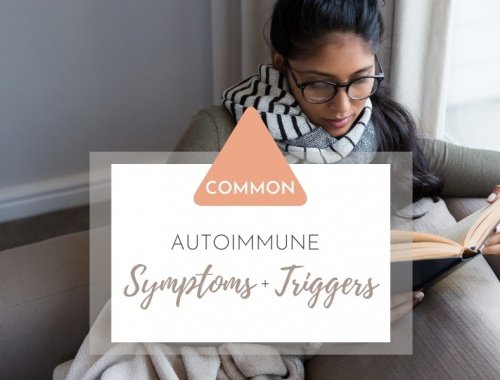 Common Autoimmune Symptoms & Triggers