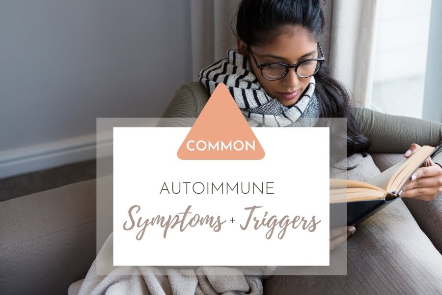 Common Autoimmune Symptoms & Triggers